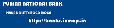 PUNJAB NATIONAL BANK  PUNJAB DISTT:MOGA MOGA   banks information 